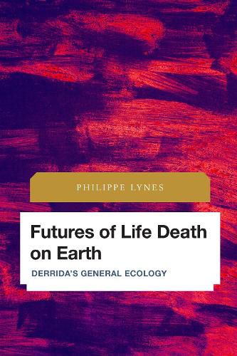 Cover image for Futures of Life Death on Earth: Derrida's General Ecology