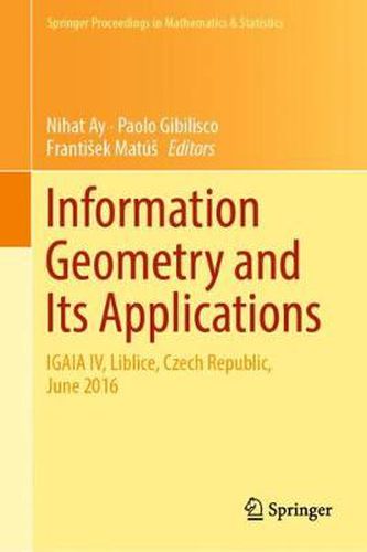 Cover image for Information Geometry and Its Applications: On the Occasion of Shun-ichi Amari's 80th Birthday, IGAIA IV Liblice, Czech Republic, June 2016