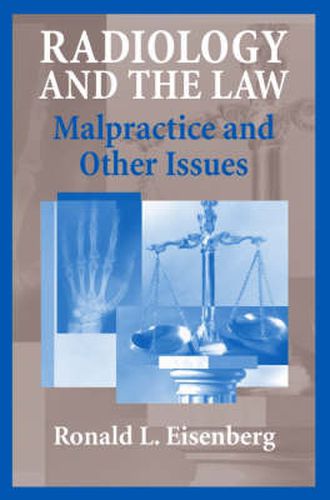 Cover image for Radiology and the Law: Malpractice and Other Issues