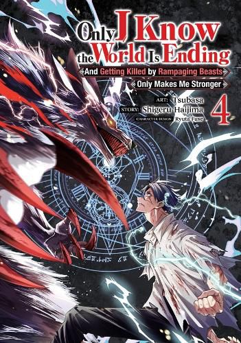 Cover image for Only I Know the World Is Ending and Getting Killed by Rampaging Beasts Only Makes Me Stronger (Manga) Vol. 4