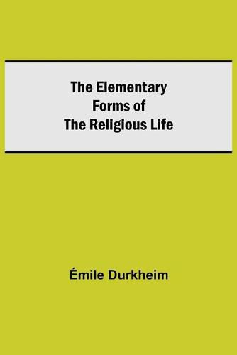 The Elementary Forms of the Religious Life