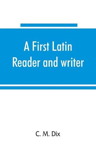 Cover image for A first Latin reader and writer