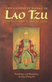 Cover image for The Complete Works of Lao Tzu: Tao Teh Ching and Hua Hu Ching