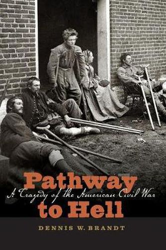 Pathway to Hell: A Tragedy of the American Civil War