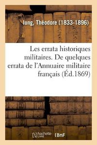 Cover image for Les Errata Historiques Militaires. de Quelques Errata de l'Annuaire Militaire Francais