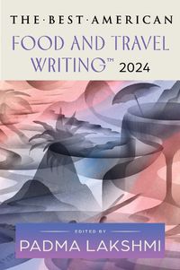 Cover image for The Best American Food and Travel Writing 2024
