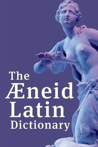 Cover image for The Aeneid Latin Dictionary