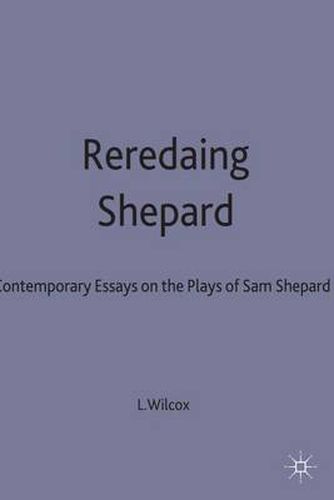 Rereading Shepard: Contemporary Critical Essays on the Plays of Sam Shepard