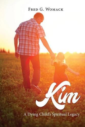 Cover image for Kim: A Dying Child's Spiritual Legacy