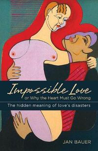 Cover image for Impossible Love: Or Why the Heart Must Go Wrong
