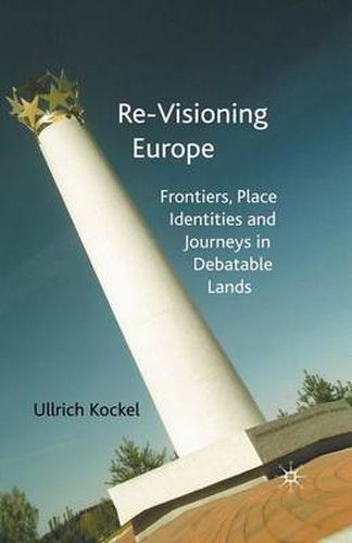 Cover image for Re-Visioning Europe: Frontiers, Place Identities and Journeys in Debatable Lands