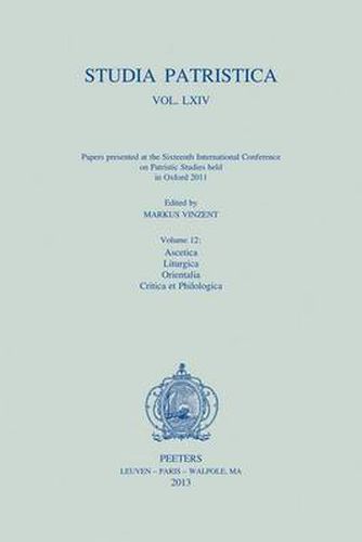 Cover image for Papers Presented at the Sixteenth International Conference on Patristic Studies Held in Oxford 2011: Volume 12: Ascetica; Liturgica; Orientalia; Critica Et Philologica