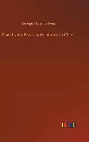 Cover image for Stan Lynn, Boy's Adventures in China