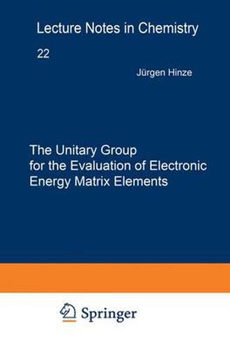 Cover image for The Unitary Group for the Evaluation of Electronic Energy Matrix Elements: Unitary Group Workshop 1979
