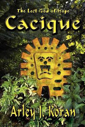 Cover image for Cacique: the Lost God of Hope: The Lost God of Hope