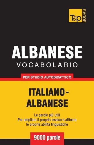 Cover image for Vocabolario Italiano-Albanese per studio autodidattico - 9000 parole