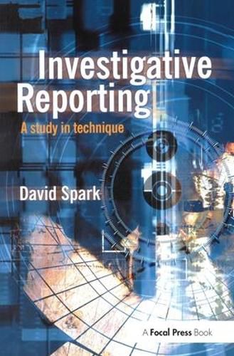 Cover image for Investigative Reporting: A study in technique