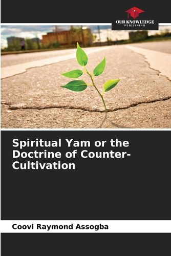 Cover image for Spiritual Yam or the Doctrine of Counter-Cultivation