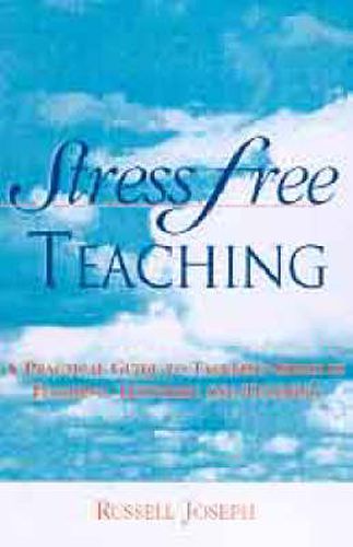 Stress Free Teaching: A Practical Guide to Tackling Stress in Teaching, Lecturing and Tutoring