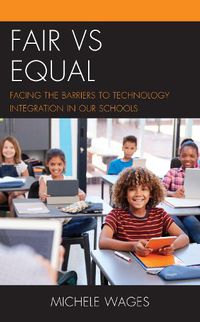 Cover image for Fair vs Equal: Facing the Barriers to Technology Integration in Our Schools