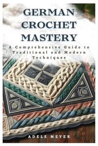 Cover image for German Crochet Mastery