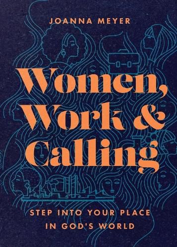 Cover image for Women, Work, and Calling - Step into Your Place in God`s World