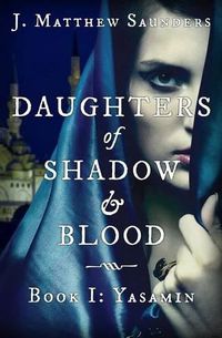 Cover image for Daughters of Shadow and Blood - Book I: Yasamin