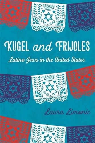 Cover image for Kugel and Frijoles: Latino Jews in the United States