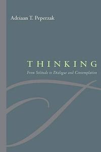 Cover image for Thinking: From Solitude to Dialogue and Contemplation