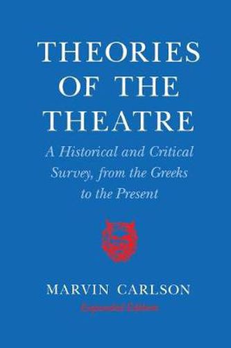 Cover image for Theories of the Theatre: A Historical and Critical Survey, from the Greeks