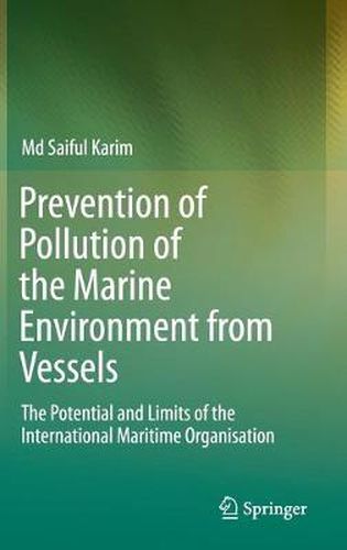 Cover image for Prevention of Pollution of the Marine Environment from Vessels: The Potential and Limits of the International Maritime Organisation