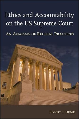 Cover image for Ethics and Accountability on the US Supreme Court: An Analysis of Recusal Practices