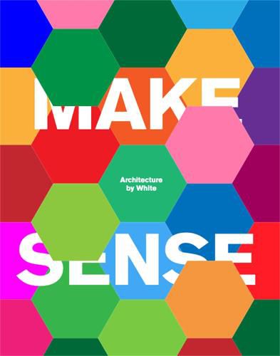 Cover image for Make Sense: Architecture by White