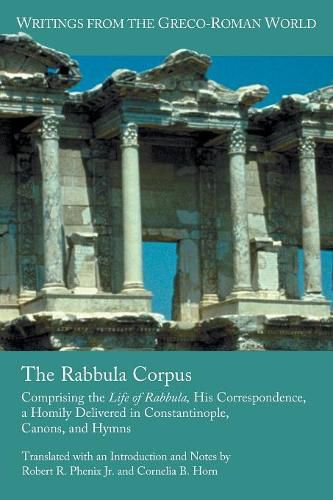 Cover image for The Rabbula Corpus: Comprising the Life of Rabbula, His Correspondence, a Homily Delivered in Constantinople, Canons, and Hymns