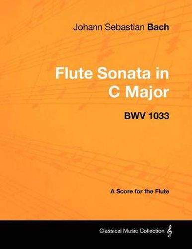 Cover image for Johann Sebastian Bach - Flute Sonata in C Major - BWV 1033 - A Score for the Flute