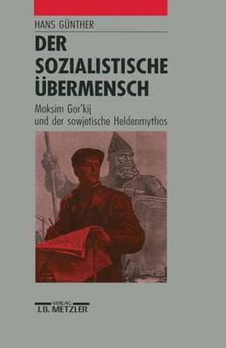 Cover image for Der sozialistische UEbermensch: Maksim Gor'kij und der sowjetische Heldenmythos