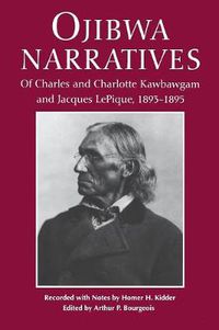 Cover image for Ojibwa Narratives: Of Charles and Charlotte Kawbawgam and Jacques LePique, 1893-95