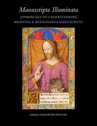 Cover image for Manuscripta Illuminata: Approaches to Understanding Medieval and Renaissance Manuscripts