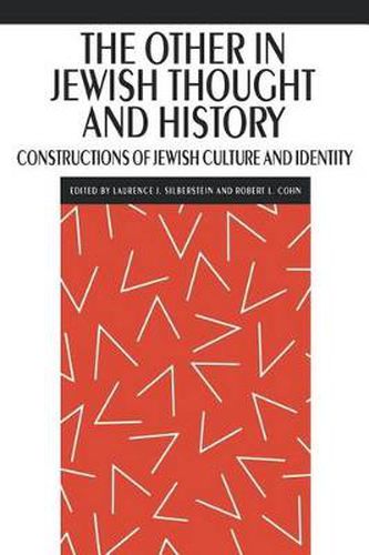 The Other in Jewish Thought and History: Constructions of Jewish Culture and Identity