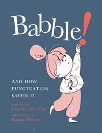 Cover image for Babble: And How Punctuation Saved It