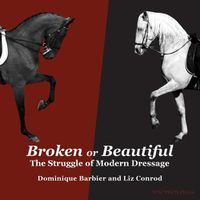 Cover image for Broken or Beautiful: The Struggle of Modern Dressage: The Struggle of Modern Dressage