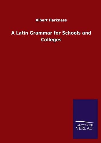 Cover image for A Latin Grammar for Schools and Colleges