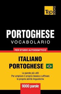 Cover image for Portoghese Vocabolario - Italiano-Portoghese Brasiliano - per studio autodidattico - 9000 parole: Le parole piu utili - Per ampliare il proprio lessico e affinare le proprie abilita linguistiche