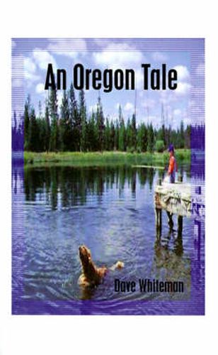 Cover image for An Oregon Tale: The Memoirs of One Man's Failed Attempt to Escape Childhood