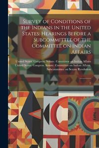 Cover image for Survey of Conditions of the Indians in the United States