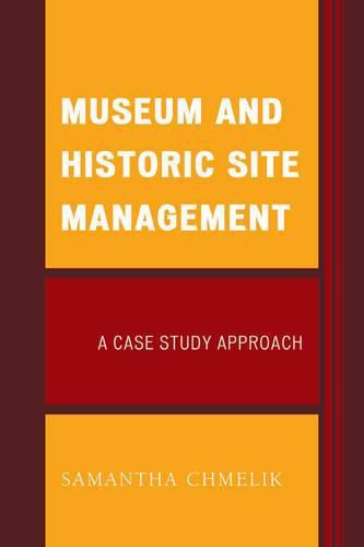 Cover image for Museum and Historic Site Management: A Case Study Approach