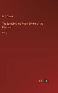 Cover image for The Speeches and Public Letters of the Liberator