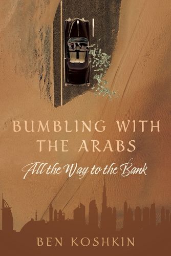 Cover image for Bumbling with the Arabs All the Way to the Bank