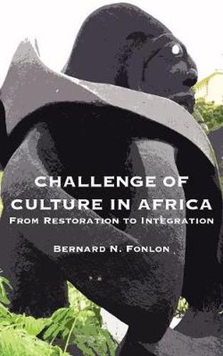 Cover image for Challenge of Culture in Africa: From Restoration to Integration