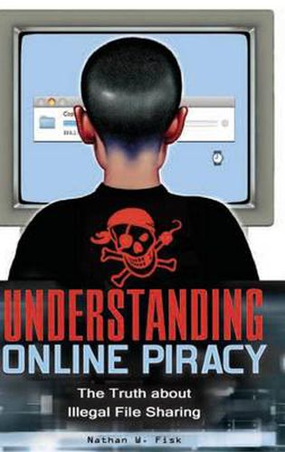 Cover image for Understanding Online Piracy: The Truth about Illegal File Sharing